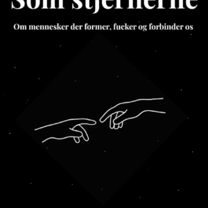Som stjernerne: Om mennesker der former, fucker og forbinder os